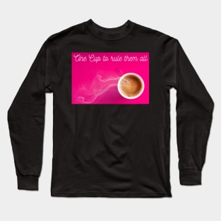 One Cup to rule them all - Kaffee Tasse lustig Long Sleeve T-Shirt